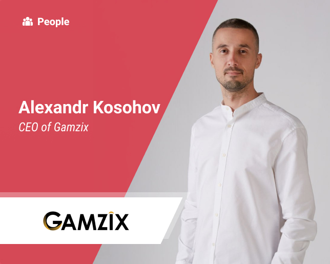 Alexandr Kosohov, CEO of Gamzix