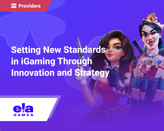 ELA Games: Setting New Standards in iGaming Through Innovation and Strategy