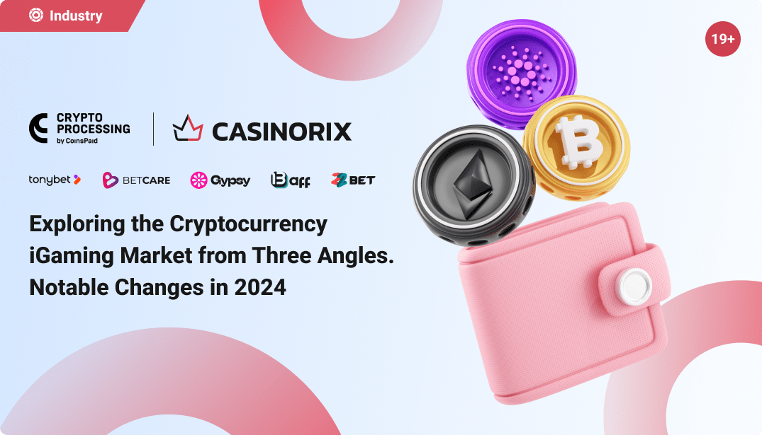 Exploring the Cryptocurrency iGaming Market from Three Angles. Notable Changes in 2024