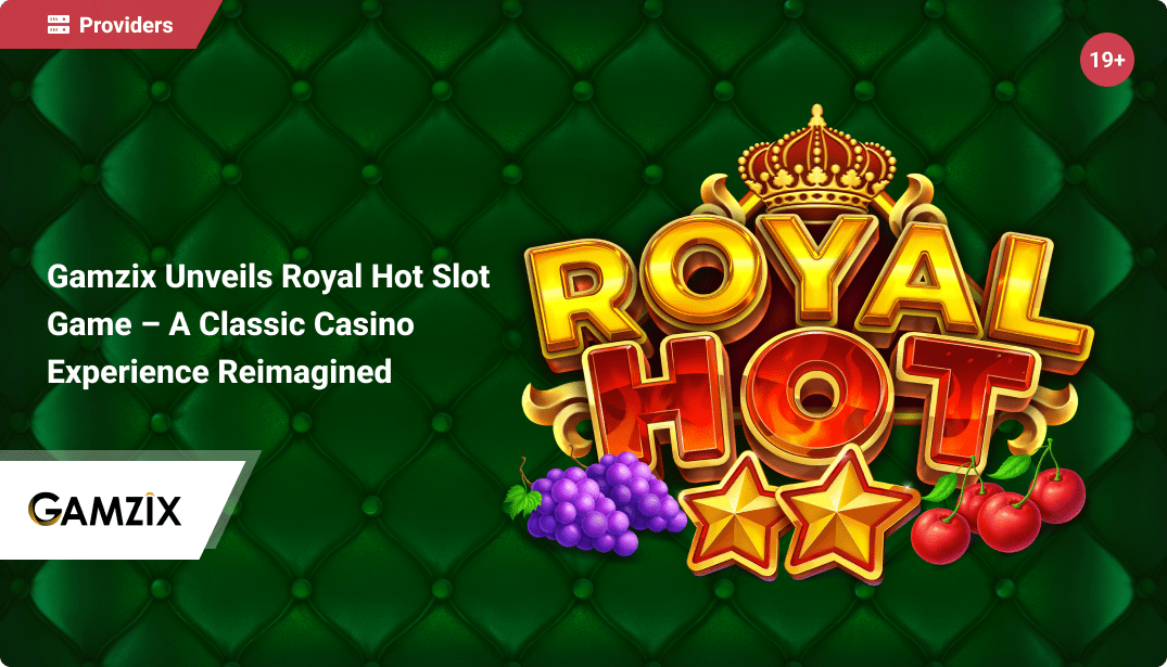 Gamzix Unveils Royal Hot Slot Game – A Classic Casino Experience Reimagined