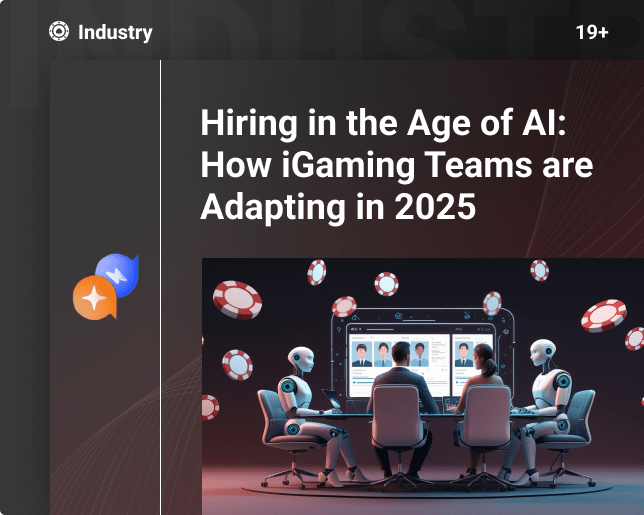 Hiring in the Age of AI: How iGaming Teams Are Adapting in 2025