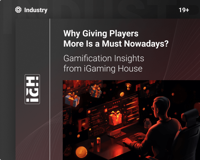 Why Giving Players More Is a Must Nowadays? Gamification Insights from iGaming House