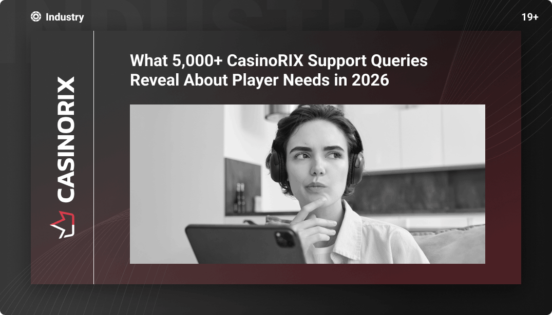 What 5,000+ CasinoRIX Support Queries Reveal About Player Needs in 2026